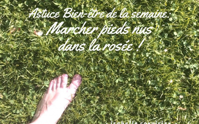 Astuce Bien-être #1 : Marcher pieds nus dans la rosée